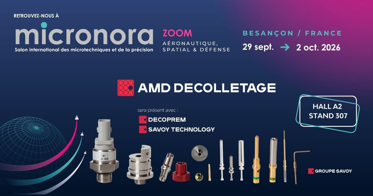 AMD Décolletage au salon Micronora 2026 à Besançon, Hall A2 Stand 307, avec Décoprem et Savoy Technology